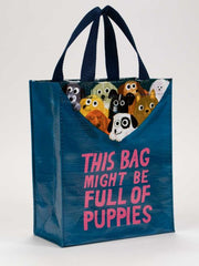 THIS BAG MIGHT BE FULL OF PUPPIES / HANDY TOTE